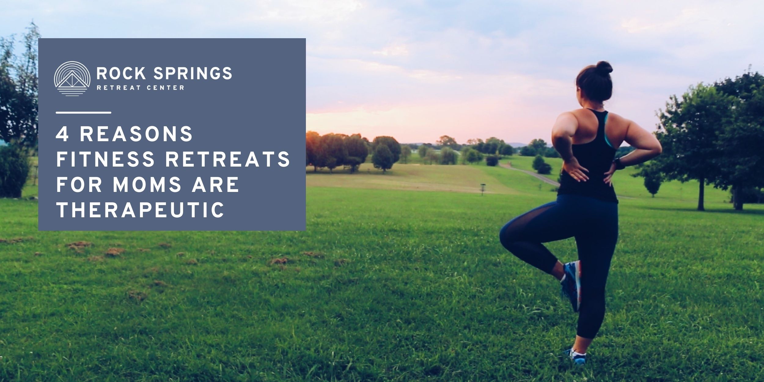 4 Reasons Fitness Retreats for Moms are Therapeutic